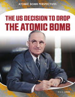 The Us Decision to Drop the Atomic Bomb 153219269X Book Cover