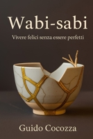 Wabi-sabi: Vivere felici senza essere perfetti B0FSWGKS7L Book Cover