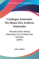 Catalogue sommaire du musée des Archives nationales 2329051808 Book Cover