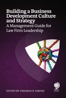 Building a Business Development Culture and Strategy: A Management Guide for Law Firm Leadership 1837231915 Book Cover