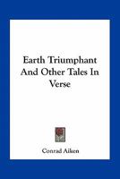 Earth Triumphant: And Other Tales in Verse 1163713686 Book Cover