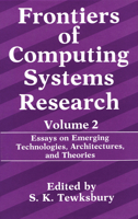 Frontiers of Computing Systems Research: Essays on Emerging Technologies, Architectures, and Theories 0306440326 Book Cover