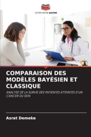 COMPARAISON DES MODÈLES BAYÉSIEN ET CLASSIQUE: ANALYSE DE LA SURVIE DES PATIENTES ATTEINTES D'UN CANCER DU SEIN 6204154036 Book Cover