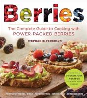 Berries: The Complete Guide to Cooking with Power-Packed Berries 1454918357 Book Cover
