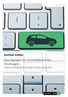 Das Internet als Vertriebskanal f�r Neuwagen: Chancen und Risiken f�r Hersteller, H�ndler und Kunden 3656730687 Book Cover