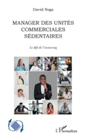 Manager des unités commerciales sédentaires: Le défi de l'insourcing (Dynamiques D'Entreprises) (French Edition) 2343238588 Book Cover