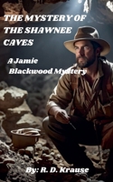 The Mystery of The Shawnee Caves (Jamie Blackwood Mystery) B0F5J2FN5Q Book Cover