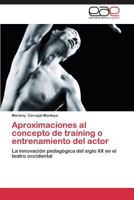 Aproximaciones Al Concepto de Training O Entrenamiento del Actor 384548358X Book Cover