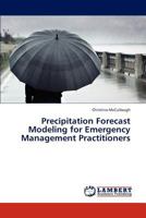 Precipitation Forecast Modeling for Emergency Management Practitioners 3659317594 Book Cover