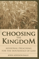 Choosing the Kingdom: Missional Preaching for the Household of God 1566993598 Book Cover