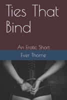Ties That Bind: An Erotic Short 1086238095 Book Cover
