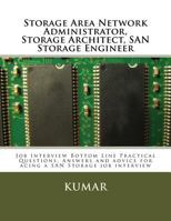 Storage Area Network Administrator, Storage Architect, SAN Storage Engineer: Job Interview Bottom Line Practical Questions, Answers and advice for acing a SAN Storage job interview 1537541439 Book Cover