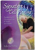 Signature Cell Healing - Awakening the Chromosomes of Youth and Vitality 0989304000 Book Cover