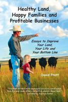 Healthy Land, Happy Families and Profitable Businesses: Essays to Improve Your Land, Your Life and Your Bottom Line 0991063406 Book Cover