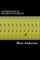 No Reason is Reason Enough 1517222044 Book Cover