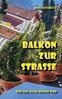 Balkon zur Strasse: Wenn der Alltag magisch wird 3754330128 Book Cover