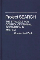 Project Search: The Struggle for Control of Criminal Information in America (Contributions in Political Science) 0313206392 Book Cover