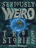Seriously Weird True Stories 0590139738 Book Cover