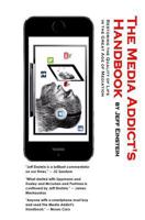 The Media Addict's Handbook: Restoring the Quality of Life in the Great Age of Mediation 0615888844 Book Cover