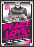 Peace, Love & Petrol Bombs 1849350612 Book Cover