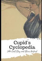 Cupid's Cyclopedia: Compiled for Daniel Cupid 1717333656 Book Cover