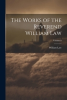 The Works of the Reverend William Law; Volume 8 102219187X Book Cover