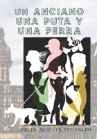 Un anciano, una puta, y una perra (Spanish Edition) 9915428480 Book Cover