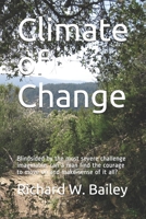 Climate of Change: Blindsided by the most severe challenge imaginable, can a man find the courage to move on and make sense of it all? 1081954124 Book Cover