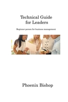 Technical Guide for Leaders: Beginner person for business management 1806220660 Book Cover