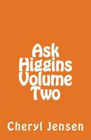 Ask Higgins: Volume Two 1541206177 Book Cover