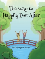 The Way to Happily Ever After 1098093380 Book Cover