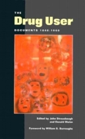 The Drug User: Documents 1840-1960 0922233055 Book Cover