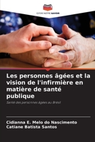 Les personnes âgées et la vision de l'infirmière en matière de santé publique: Santé des personnes âgées au Brésil 6205997177 Book Cover