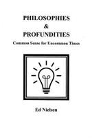 Philosophies & Profundities: Common Sense for Uncommon Times 1987587979 Book Cover