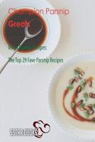 Champion Parsnip Greats: Mega Parsnip Recipes, The Top 29 Fave Parsnip Recipes 1544801378 Book Cover