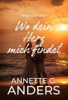 Wo dein Herz mich findet (Wege zum Glück) (German Edition) B0FL7X9NLJ Book Cover