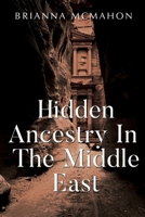 Hidden Ancestry In The Middle East 1837943443 Book Cover