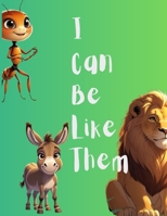 I Can Be Like Them (Creatures Edition): God’s Unexpected Messengers of Faith, Obedience, and Wonder for Kids (I Can Be Like Them: Bible Heroes for Kids) 9199015145 Book Cover