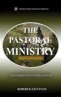 The Pastoral Ministry: Exploring the Pastoral Office and Gift (Kingdom Stewards) B0FMNF5BDR Book Cover