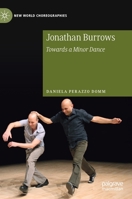 Jonathan Burrows: Towards a Minor Dance (New World Choreographies) 3030276791 Book Cover