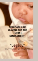 What Are You Leaving for the Next Generation: Legacy 1329720997 Book Cover