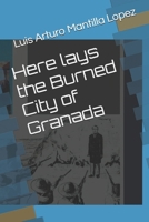 Here lays the Burned City of Granada (The Costa Rican Legacy Chronicles) B0GFFR8JF3 Book Cover