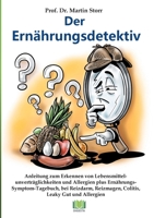 Der Ern?hrungsdetektiv: Anleitung zum Erkennen von Lebensmittelunvertr?glichkeiten und Allergien plus Ern?hrungs-Symptom-Tagebuch, bei Reizmag 3753441880 Book Cover