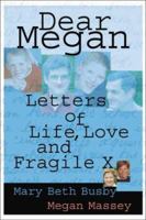 Dear Megan: Letters on Life, Love and Fragile X (Capital Cares) (Capital Cares) 1933102233 Book Cover
