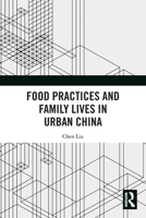 Food Practices and Family Lives in Urban China 0367515555 Book Cover