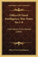 Office Of Naval Intelligence, War Notes No 1-8: Information From Abroad 116495573X Book Cover