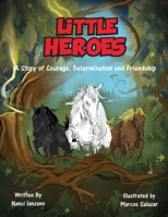 Little Heroes: A Story of Courage, Determination, and Friendship 1732332126 Book Cover