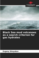 Black Sea mud volcanoes as a search criterion for gas hydrates 6208097665 Book Cover