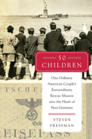 50 Children: One Ordinary American Couple's Extraordinary Rescue Mission into the Heart of Nazi Germany 0062237489 Book Cover