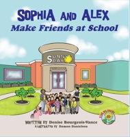 Sophia and Alex Make Friends at School : Sofia y Alejandro Hacen Amigos en la Escuela B0CLTZJKD1 Book Cover